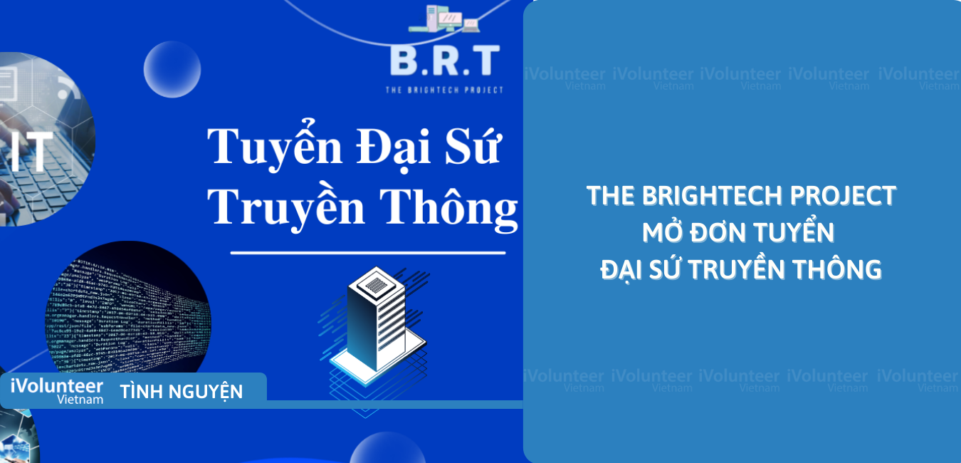 [Toàn Quốc] The Brightech Project Mở Đơn Tuyển Đại Sứ Truyền Thông