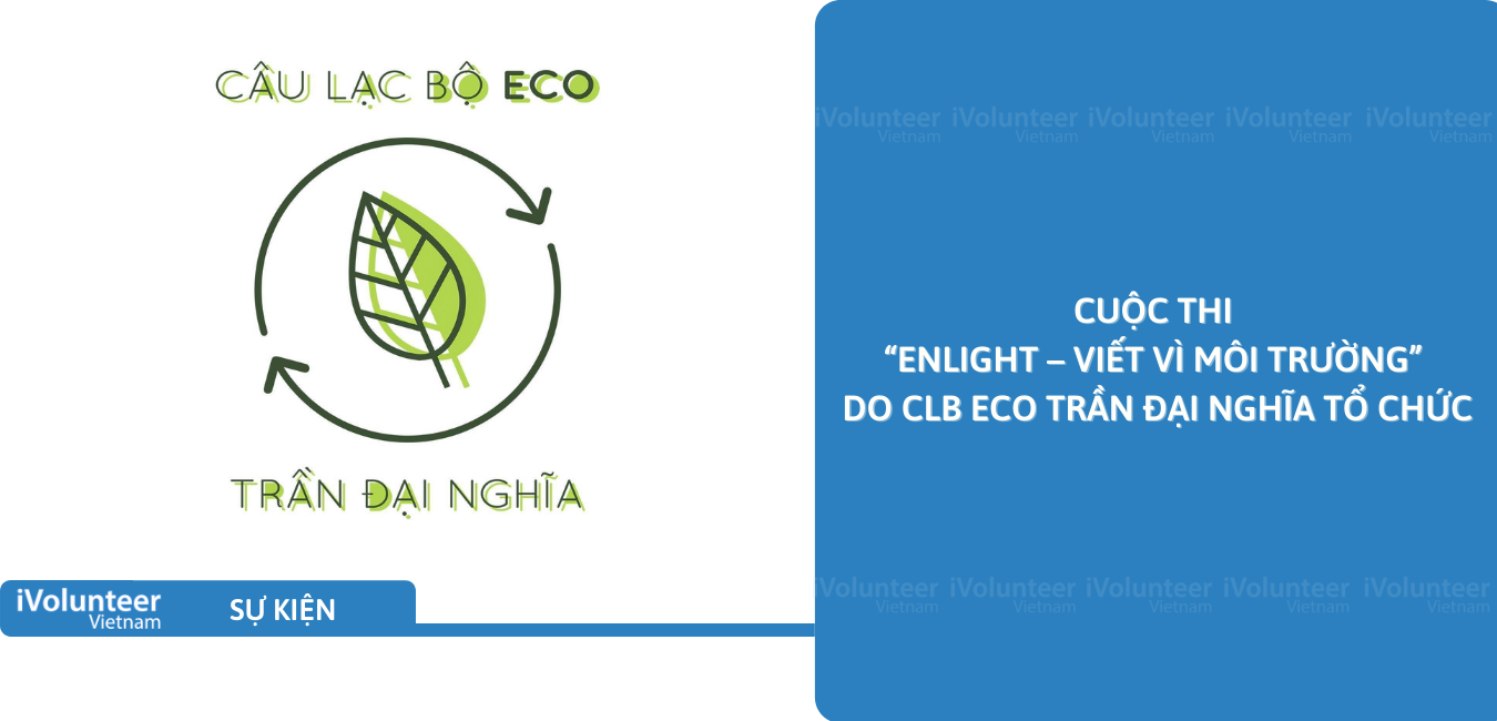 [Online] Cuộc Thi “Enlight – Viết Vì Môi Trường” Do CLB ECO Trần Đại Nghĩa Tổ Chức