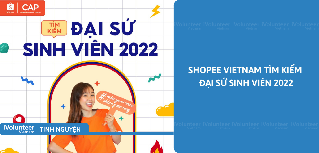 [HN/TP.HCM] Shopee Vietnam Tìm Kiếm Đại Sứ Sinh Viên 2022