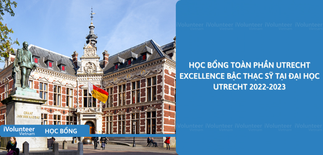 [Hà Lan] Học Bổng Toàn Phần Utrecht Excellence Bậc Thạc Sỹ Tại Đại Học Utrecht 2022-2023