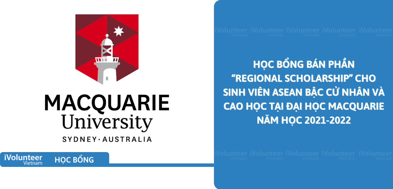 [Úc] Học Bổng Bán Phần “Regional Scholarship” Cho Sinh Viên ASEAN Bậc Cử Nhân Và Cao Học Tại Đại Học Macquarie Năm Học 2021-2022