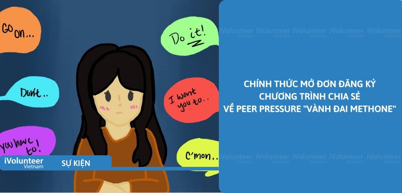 [Online] Chính Thức Mở Đơn Đăng Ký Chương Trình Chia Sẻ Về Peer Pressure ''Vành Đai Methone''