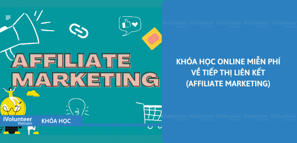 Khóa Học Online Miễn Phí Về Tiếp Thị Liên Kết (Affiliate Marketing)