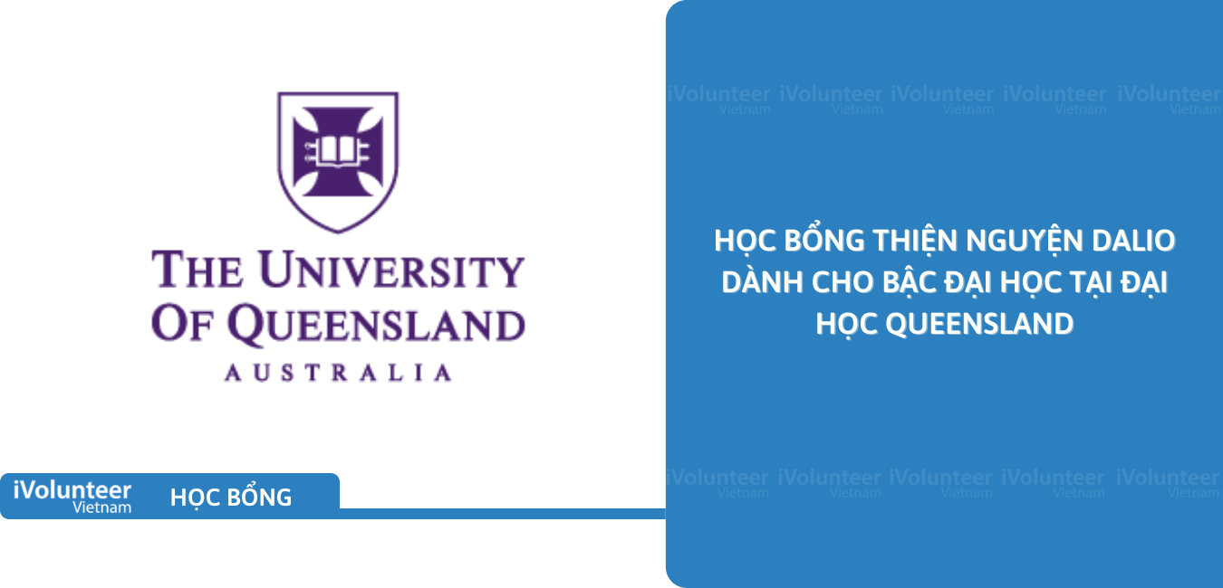 [Úc] Học Bổng Thiện Nguyện Dalio Dành Cho Bậc Đại Học Tại Đại Học Queensland