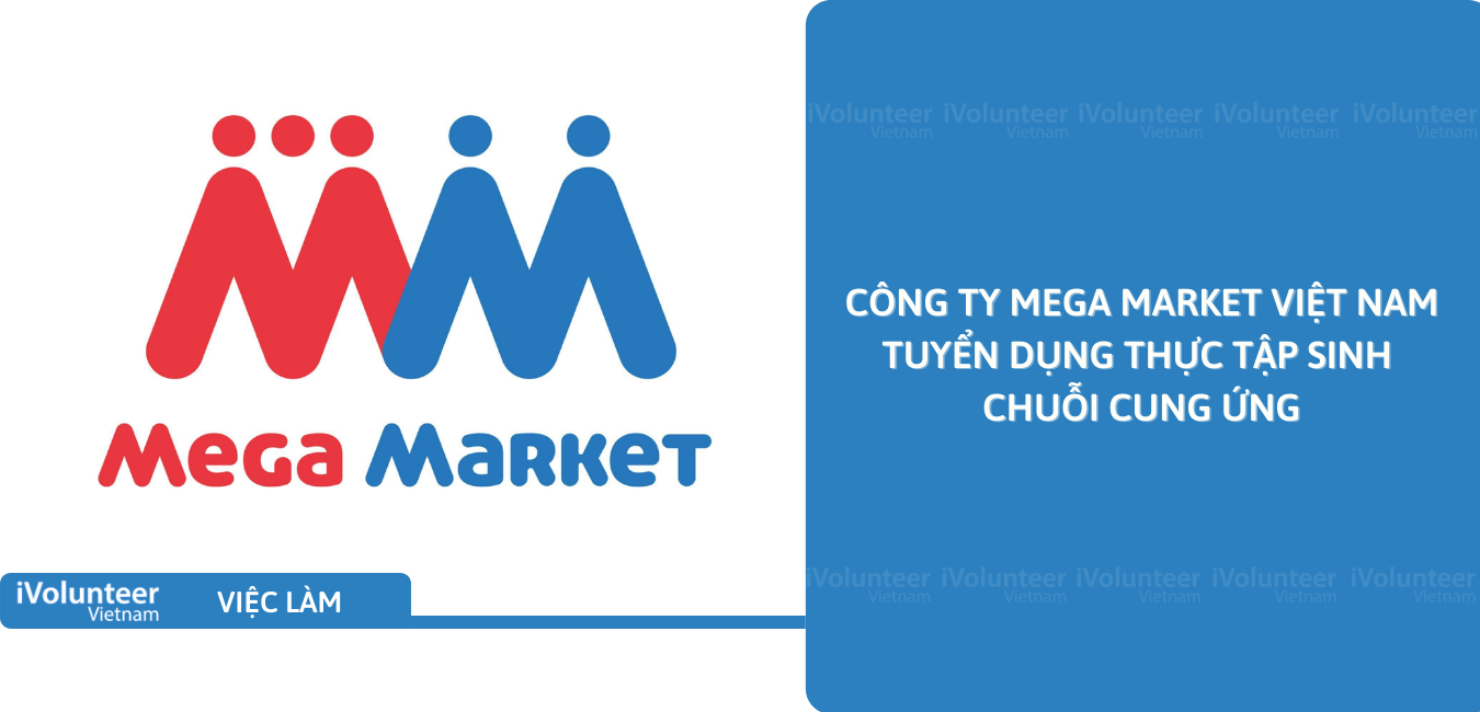 [TP.HCM] Công Ty Mega Market Việt Nam Tuyển Dụng Thực Tập Sinh Chuỗi Cung Ứng