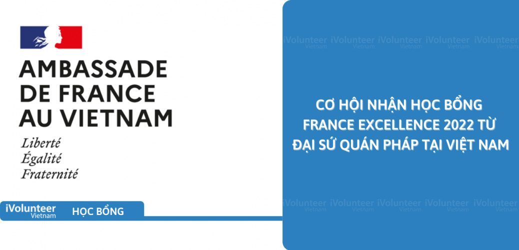 [Pháp] Cơ Hội Nhận Học Bổng France Excellence 2022 Từ Đại Sứ Quán Pháp Tại Việt Nam