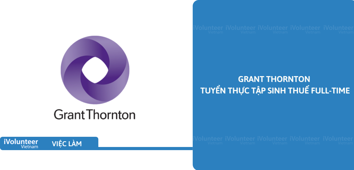 [TP.HCM] Grant Thornton Tuyển Thực Tập Sinh Thuế Full-time