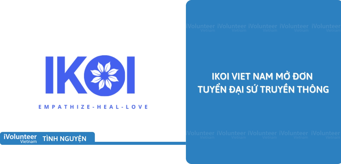[Online] IKOI Viet Nam Mở Đơn Tuyển Đại Sứ Truyền Thông