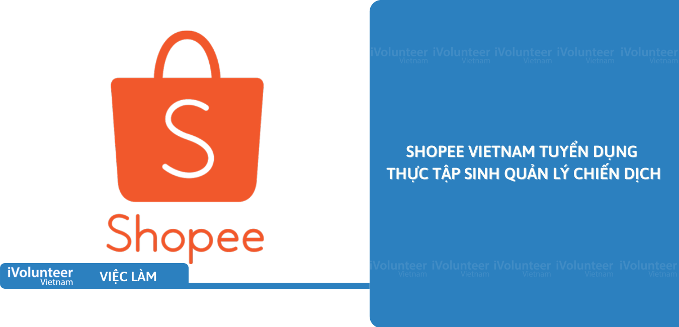 [TP.HCM] Shopee Vietnam Tuyển Dụng Thực Tập Sinh Quản Lý Chiến Dịch