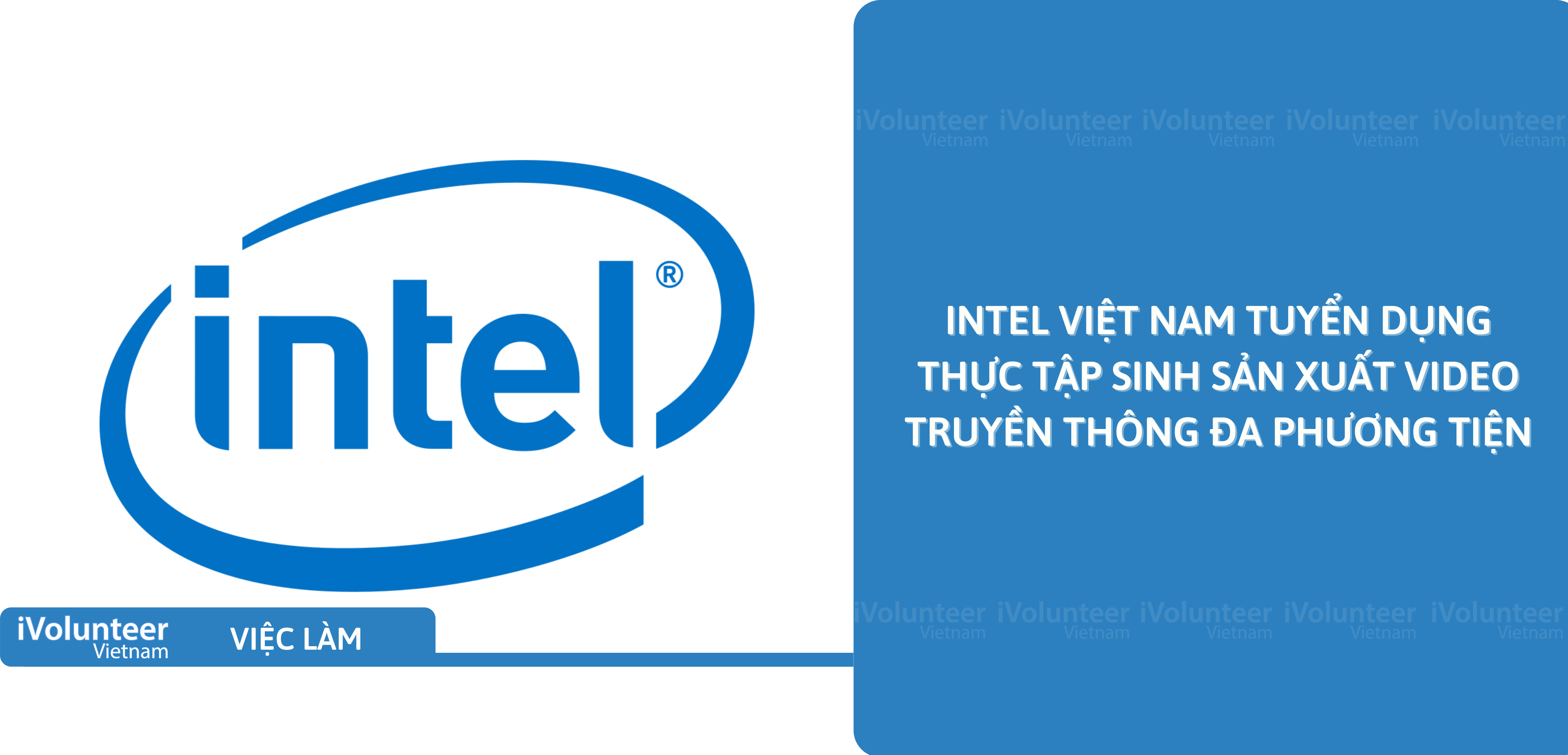 [TP.HCM] Intel Việt Nam Tuyển Dụng Thực Tập Sinh Sản Xuất Video Truyền Thông Đa Phương Tiện