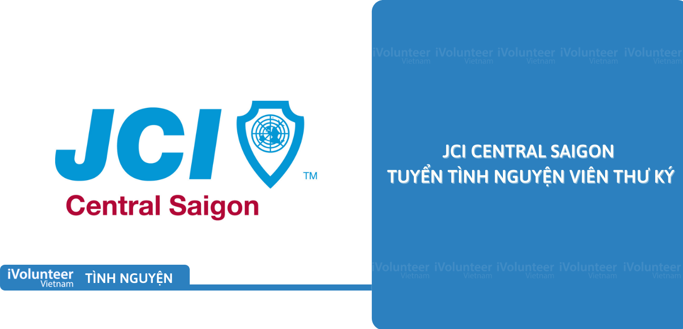 [TP.HCM] JCI Central Saigon Tuyển Tình Nguyện Viên Thư Ký