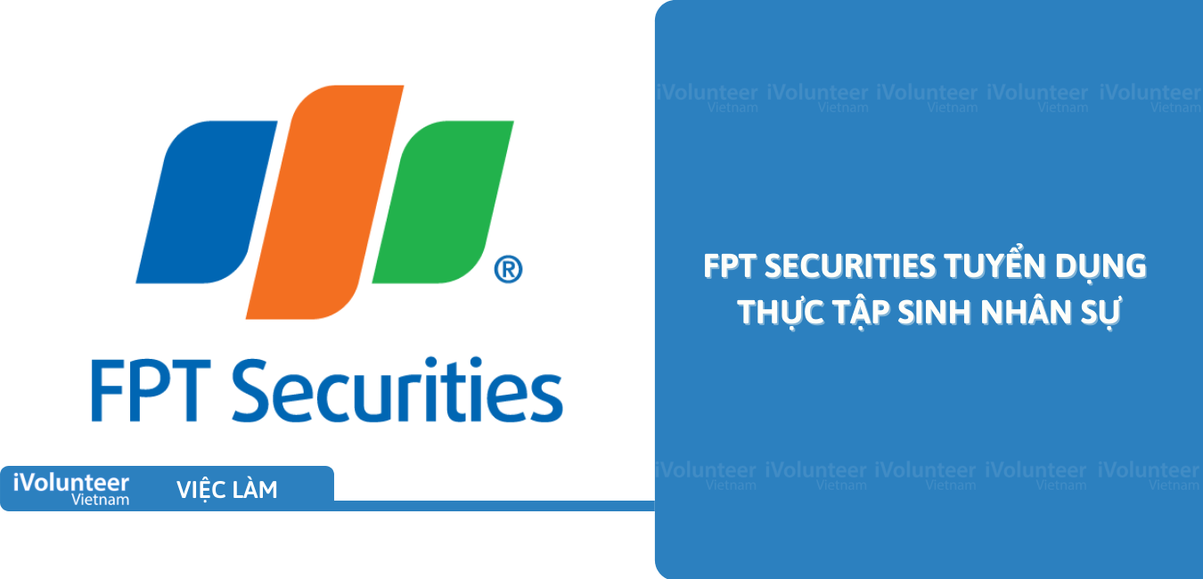 [Đà Nẵng] FPT Securities Tuyển Dụng Thực Tập Sinh Nhân Sự