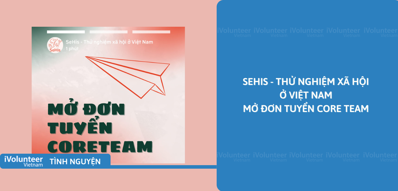 [Toàn Quốc] SeHis - Thử Nghiệm Xã Hội Ở Việt Nam Mở Đơn Tuyển Core Team