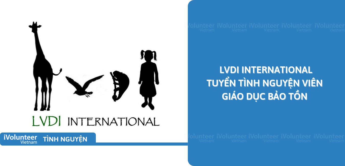 [Đà Nẵng] LVDI International Tuyển Tình Nguyện Viên Giáo Dục Bảo Tồn