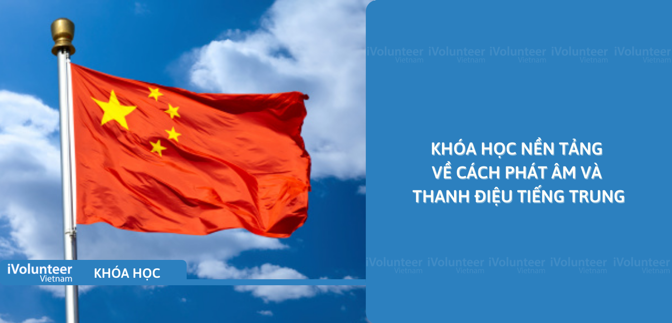 Khóa Học Nền Tảng Về Cách Phát Âm Và Thanh Điệu Tiếng Trung