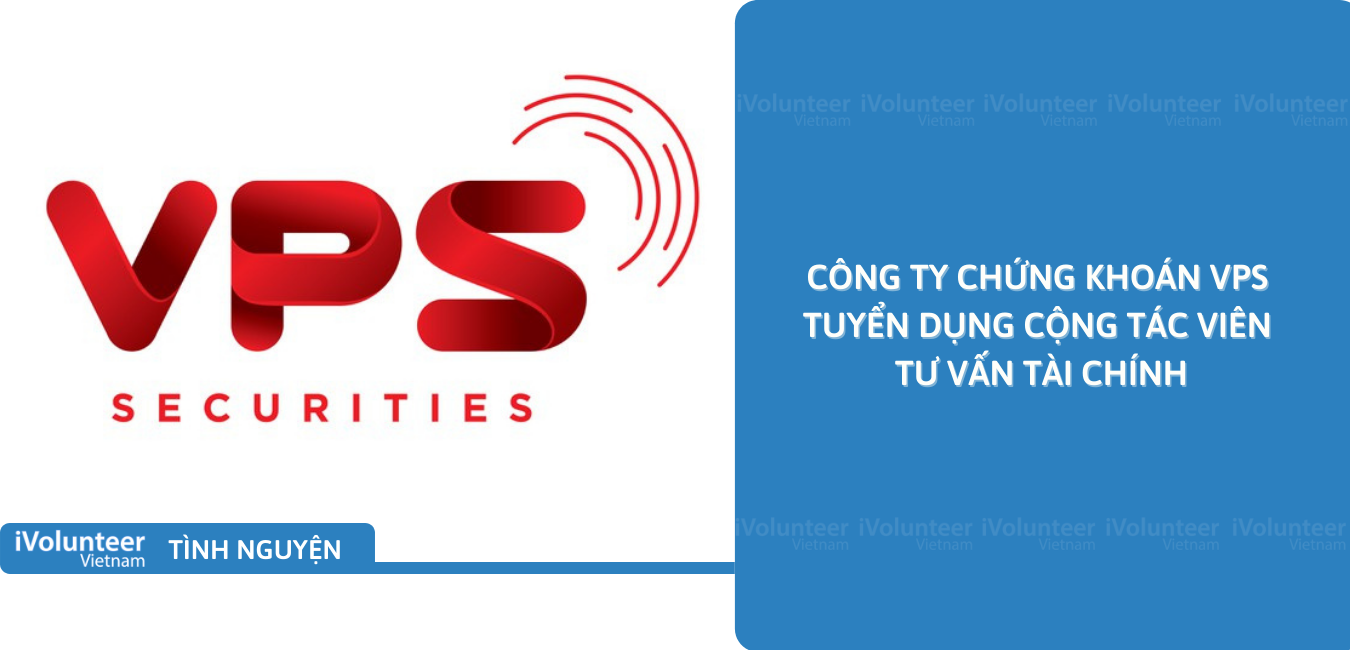 [Toàn Quốc] Doanh Nghiệp Chứng Khoán VPS Tuyển Dụng Cộng Tác Viên Tư ...