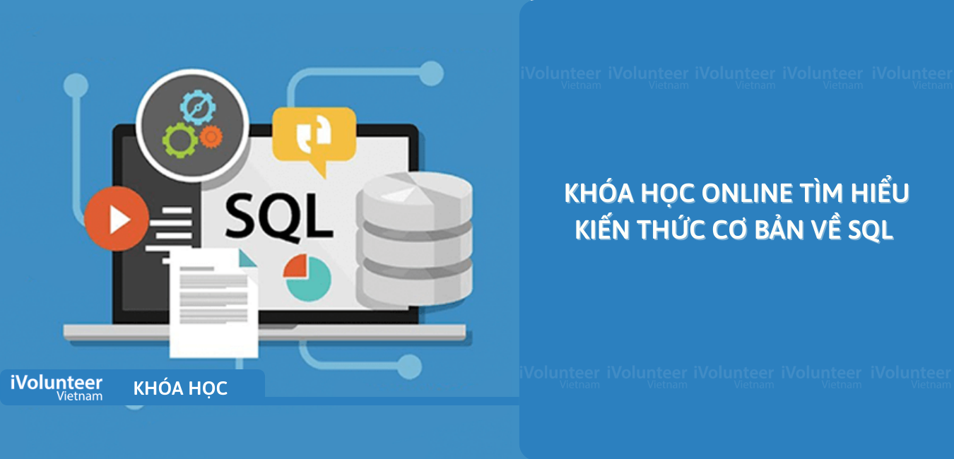 Khóa Học Online Tìm Hiểu Kiến Thức Cơ Bản Về SQL