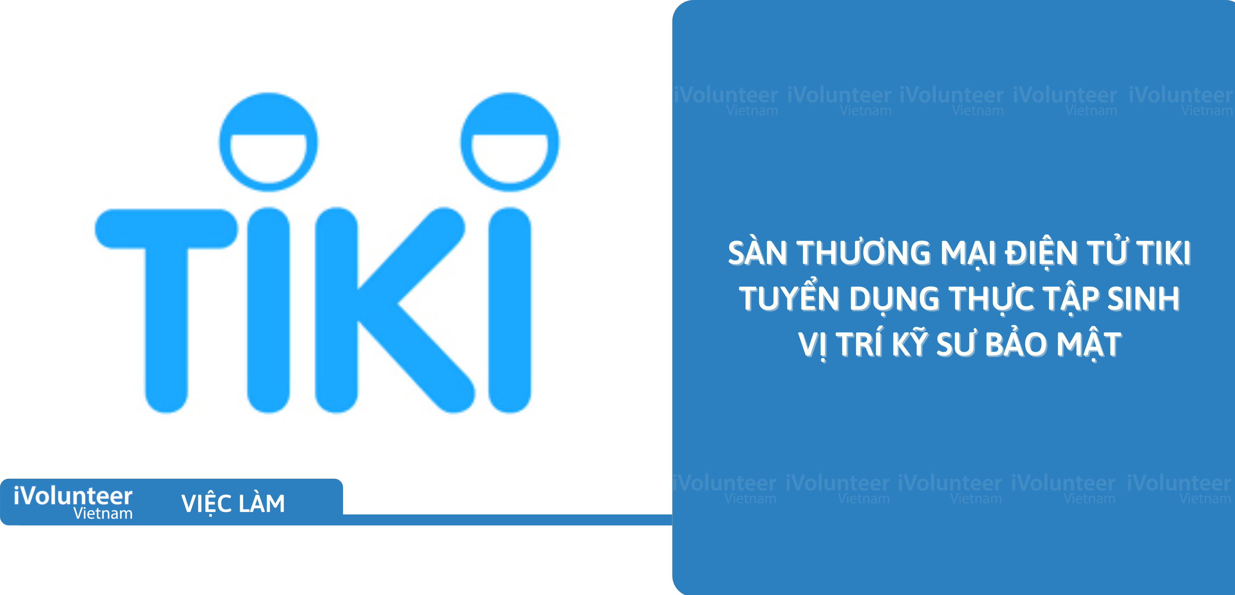 [HN] Sàn Thương Mại Điện Tử Tiki Tuyển Dụng Thực Tập Sinh Vị Trí Kỹ Sư Bảo Mật