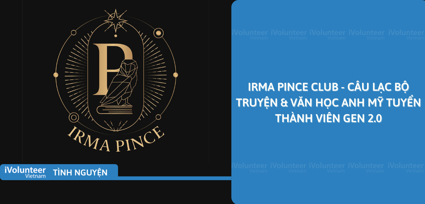 [Toàn Quốc] Irma Pince Club - Câu Lạc Bộ Truyện & Văn Học Anh Mỹ Tuyển Thành Viên Gen 2.0