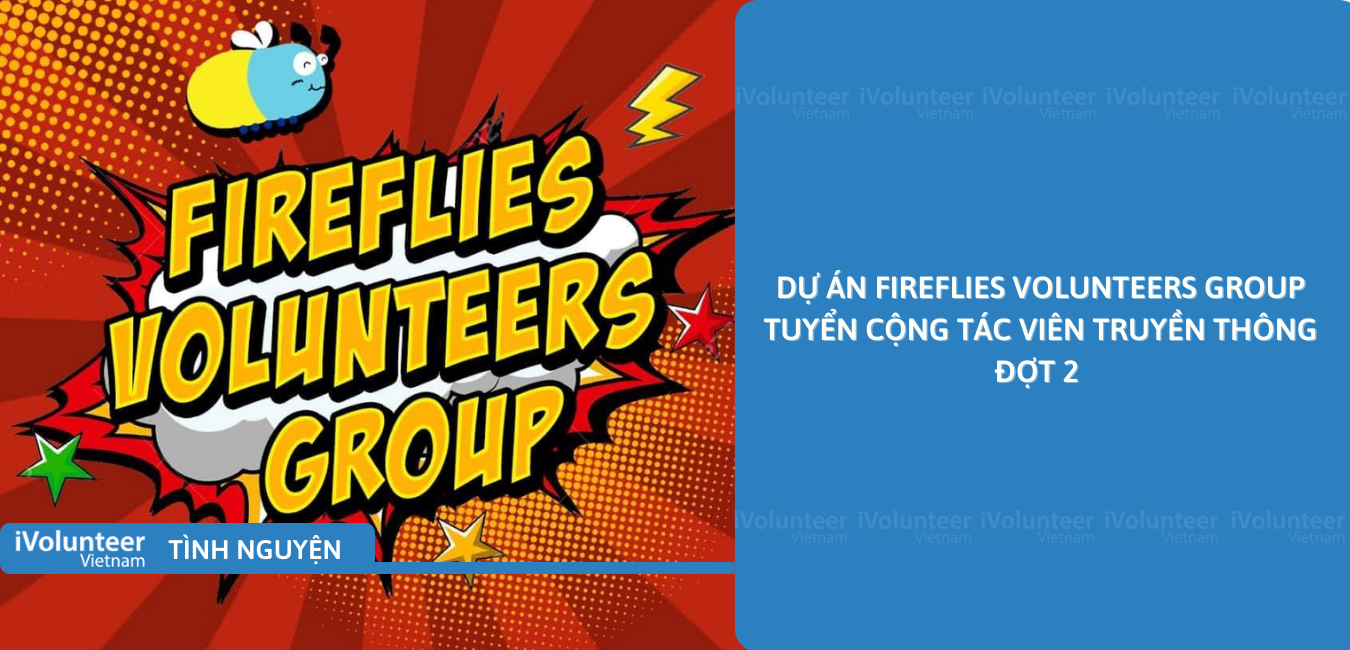 [Toàn Quốc] Dự Án FIREFLIES Volunteers Group Tuyển Cộng Tác Viên Truyền Thông Đợt 2