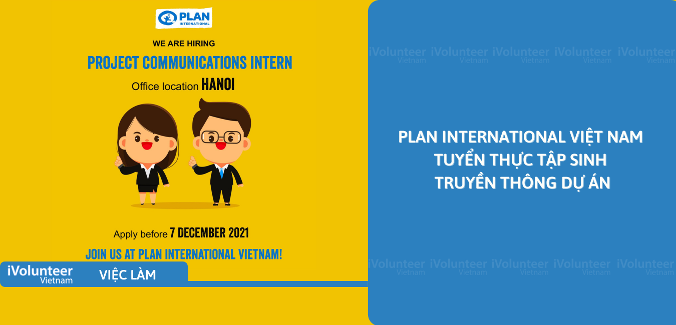 [HN] Plan International Viet Nam Tuyển Thực Tập Sinh Truyền Thông Dự Án