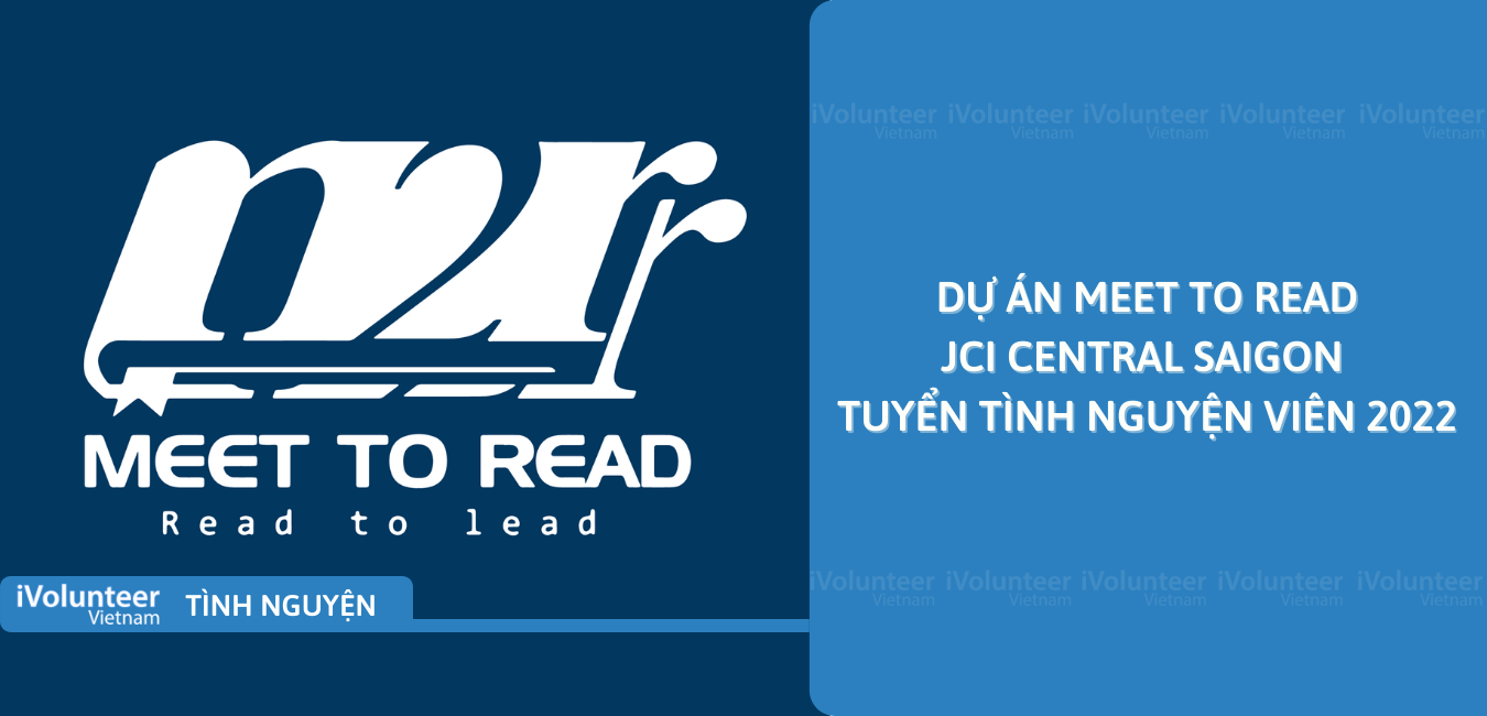[Toàn Quốc] Dự Án Meet To Read - JCI Central Saigon Tuyển Tình Nguyện Viên 2022
