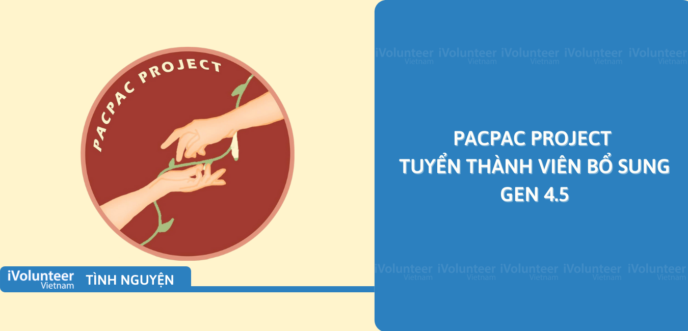 [Toàn Quốc/TP. HCM] PacPac Project Tuyển Thành Viên Bổ Sung Gen 4.5