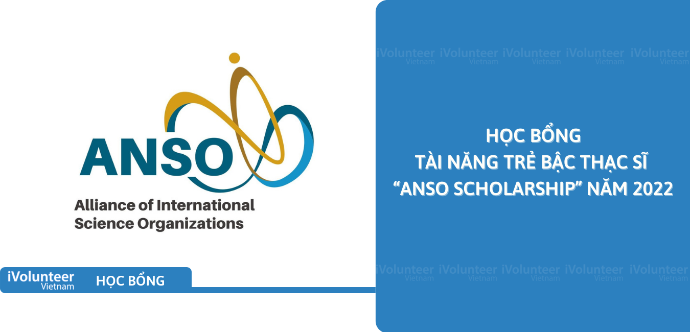 [Trung Quốc] Học Bổng Tài Năng Trẻ Bậc Thạc Sĩ “ANSO Scholarship” Năm 2022