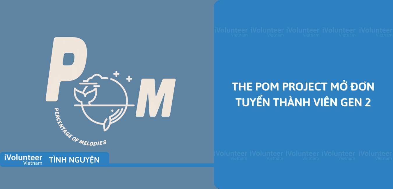 [Toàn Quốc] The POM Project Mở Đơn Tuyển Thành Viên Gen 2