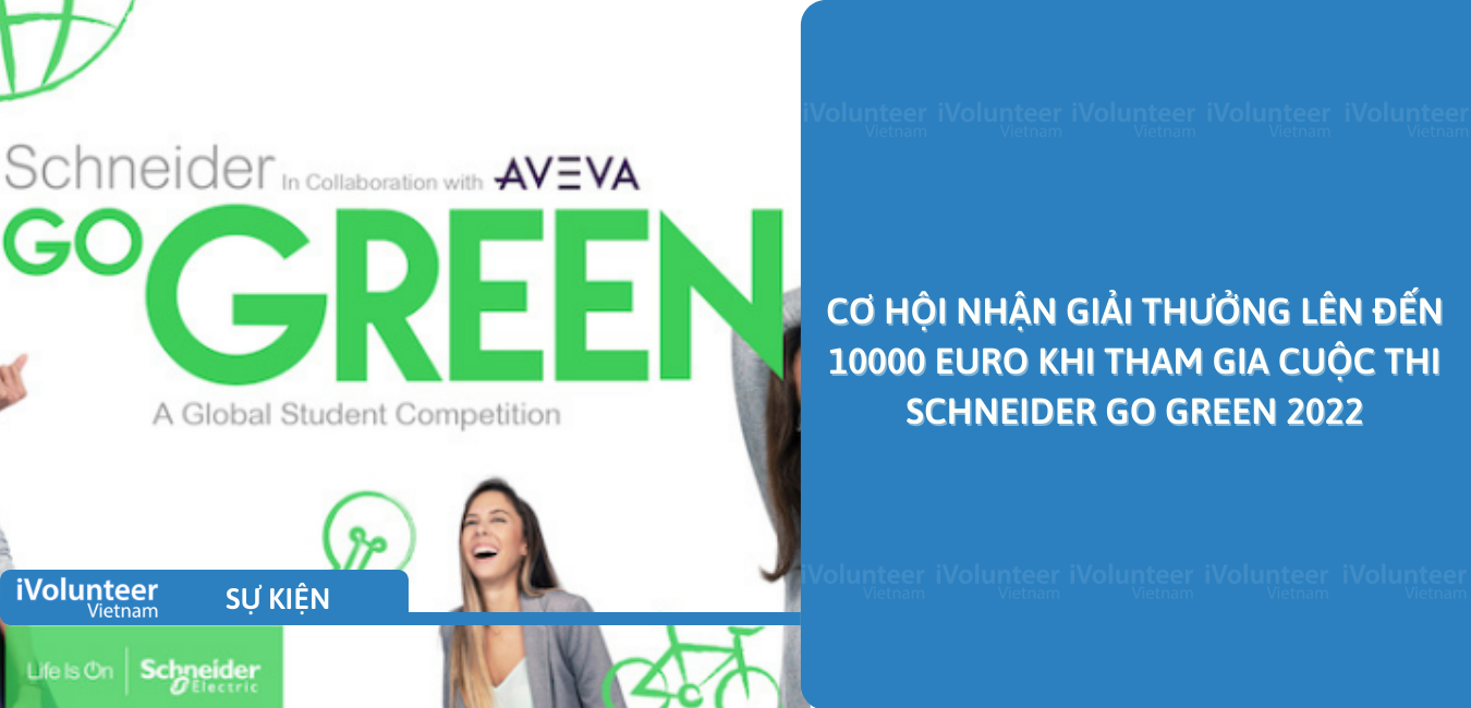 [Toàn Cầu] Cơ Hội Nhận Giải Thưởng Lên Đến 10,000 Euro Khi Tham Gia Cuộc Thi Schneider Go Green 2022