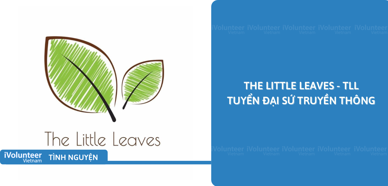 [Toàn Quốc] The Little Leaves - TLL Tuyển Đại Sứ Truyền Thông