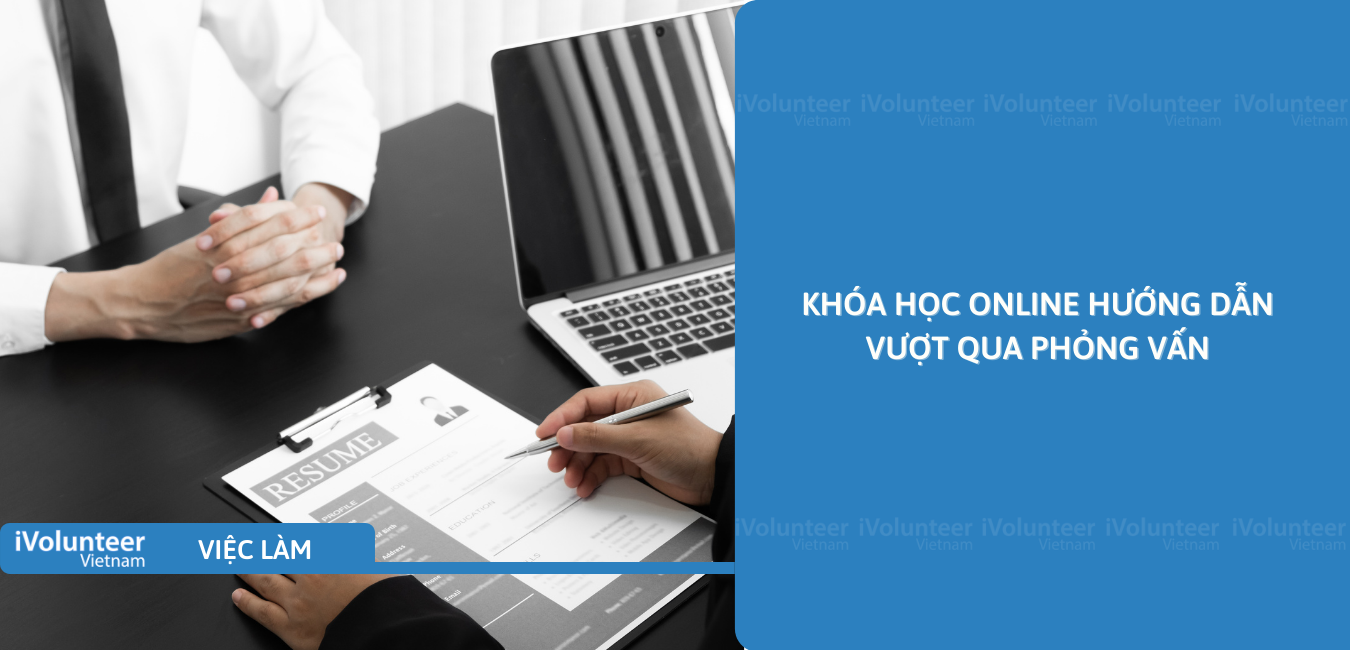 Khóa Học Online Hướng Dẫn Vượt Qua Phỏng Vấn