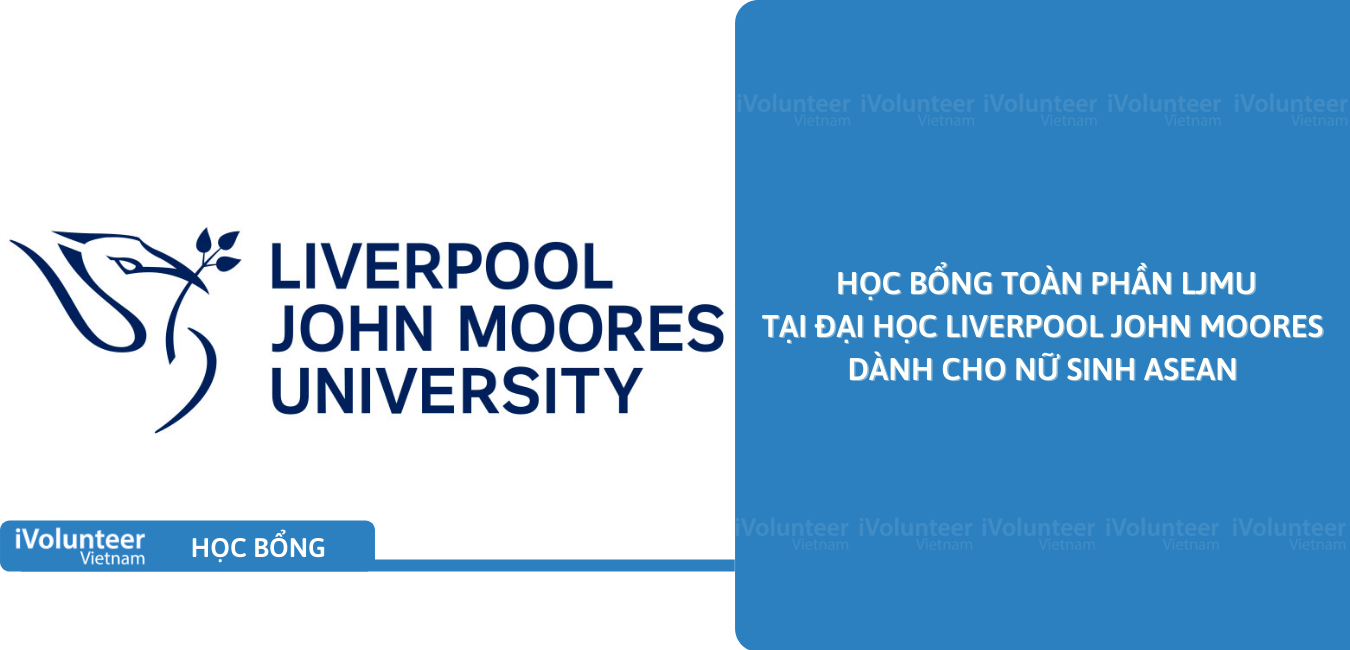 [Vương Quốc Anh] Học Bổng Toàn Phần LJMU Tại Đại Học Liverpool John Moores Dành Cho Nữ Sinh ASEAN