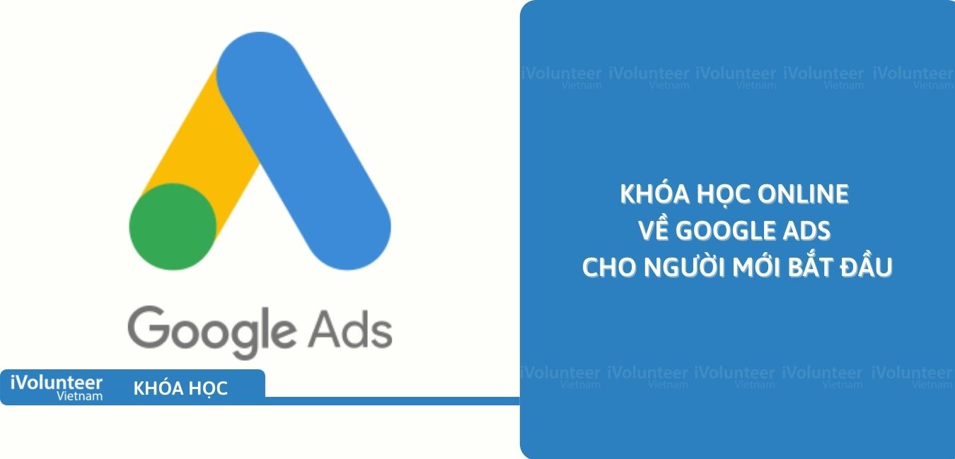 Khóa Học Online Về Google Ads Cho Người Mới Bắt Đầu