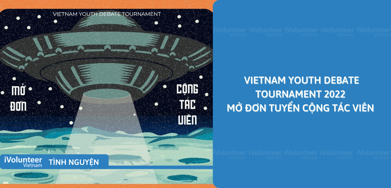 [HN] Vietnam Youth Debate Tournament 2022 Mở Đơn Tuyển Cộng Tác Viên