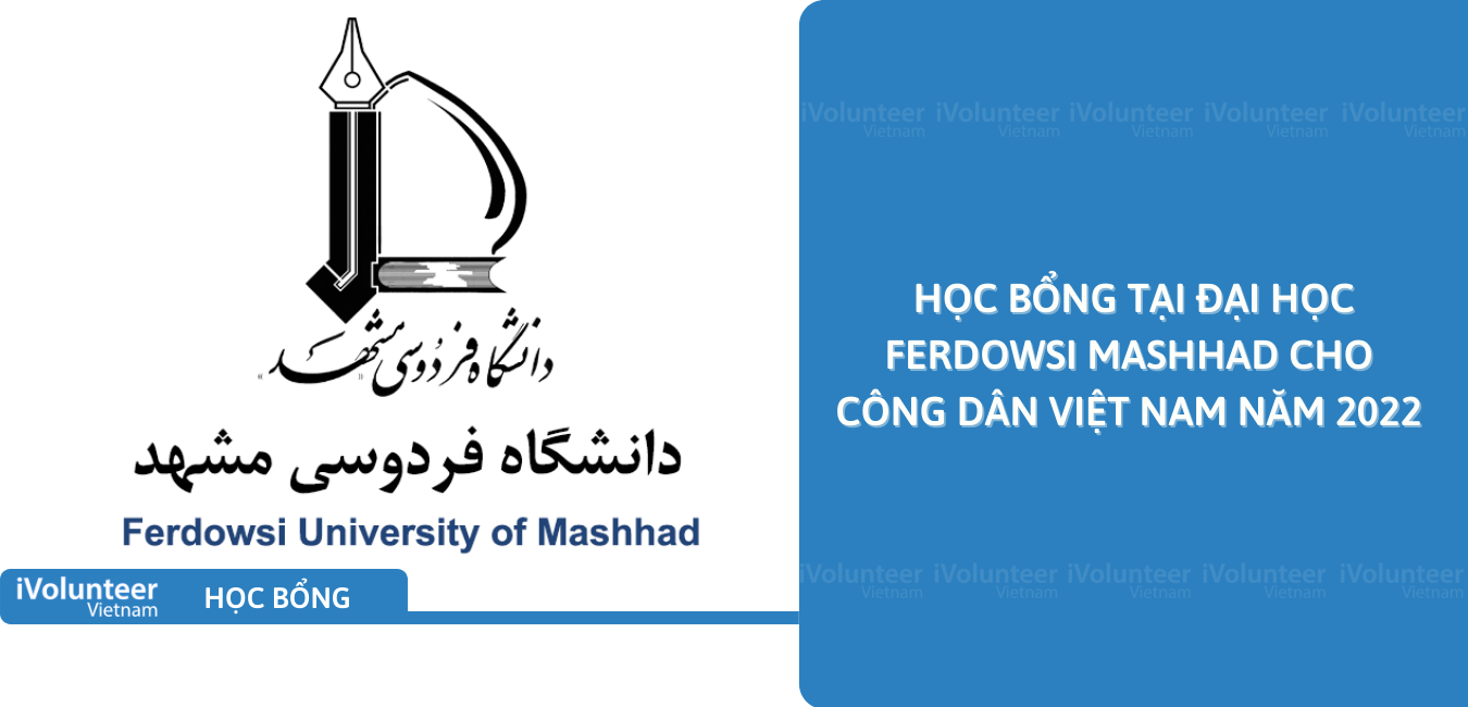 [Iran]  Học Bổng Tại Đại Học Ferdowsi Mashhad Cho Công Dân Việt Nam Năm 2022