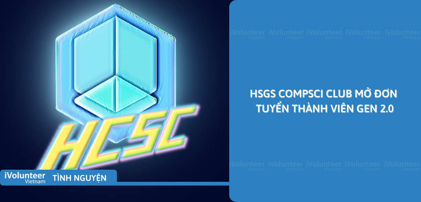[HN] HSGS CompSci Club Mở Đơn Tuyển Thành Viên Gen 2.0