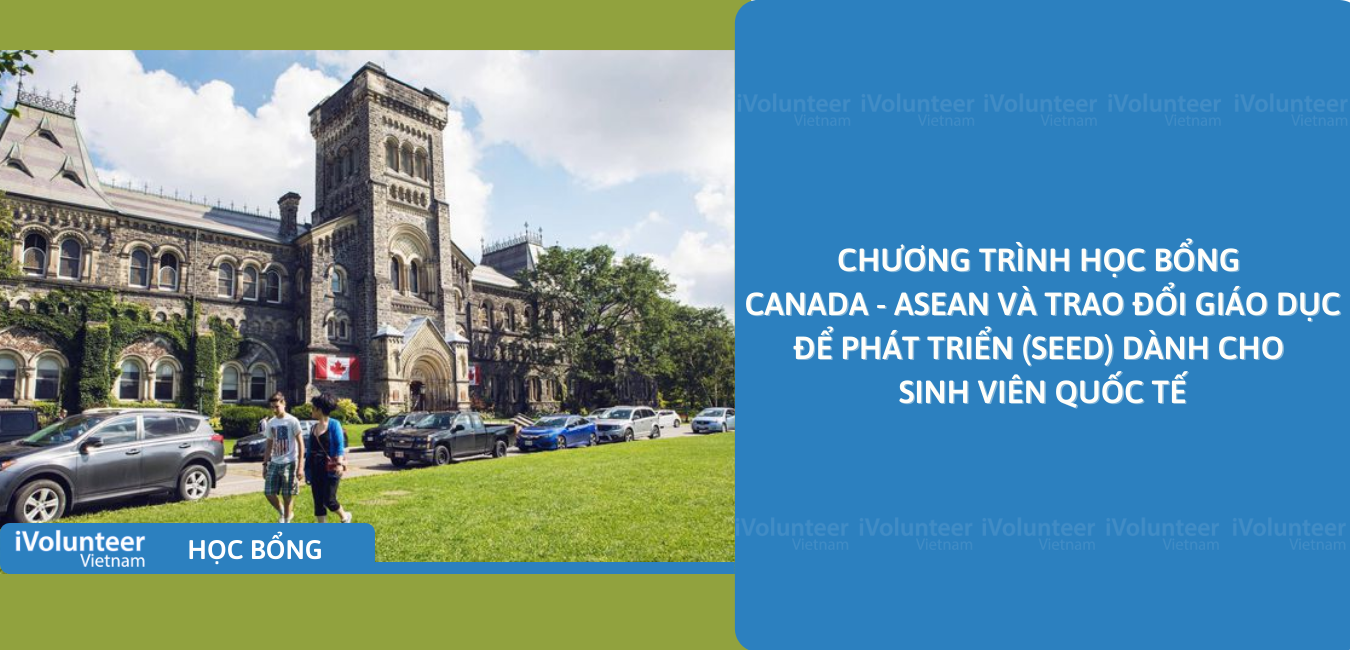 [Canada] Chương Trình Học Bổng Canada - ASEAN Và Trao Đổi Giáo Dục Để Phát Triển (SEED) Dành Cho Sinh Viên Quốc Tế