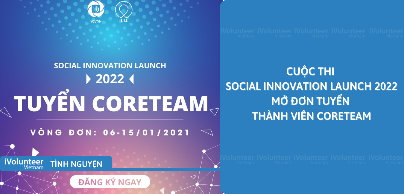 [Toàn Quốc] Cuộc Thi Social Innovation Launch 2022 Mở Đơn Tuyển Thành Viên Coreteam
