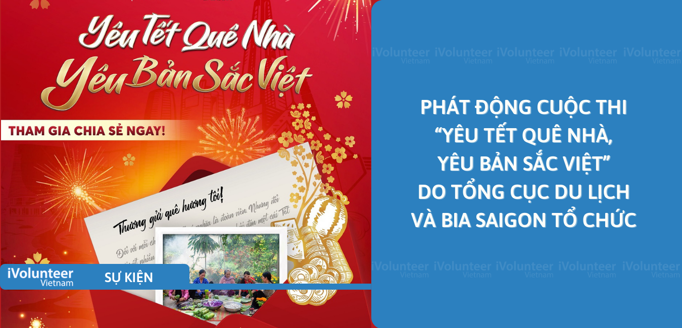 [Toàn Quốc] Phát Động Cuộc Thi “Yêu Tết Quê Nhà, Yêu Bản Sắc Việt” Do Tổng Cục Du Lịch Và Bia Saigon Tổ Chức