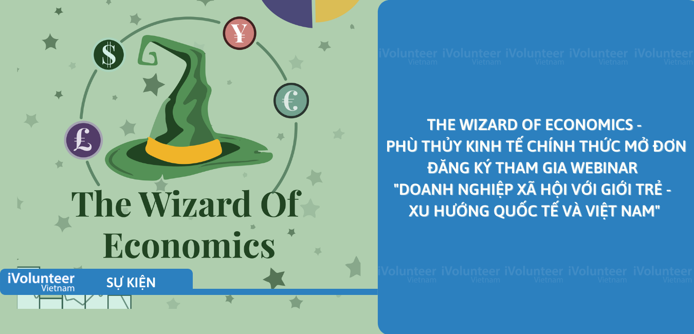 [Online] The Wizard Of Economics - Phù Thủy Kinh Tế Chính Thức Mở Đơn Đăng Ký Tham Gia Webinar 