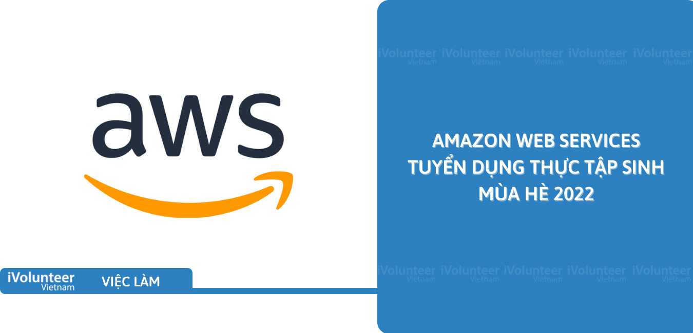 ​​[HN] Amazon Web Services Tuyển Dụng Thực Tập Sinh Mùa Hè 2022