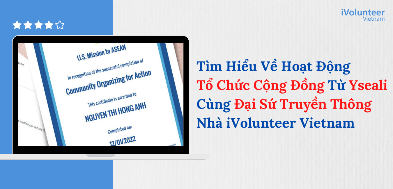 Tìm Hiểu Về Hoạt Động Tổ Chức Cộng Đồng Từ Yseali Cùng Đại Sứ Truyền Thông Nhà iVolunteer Vietnam
