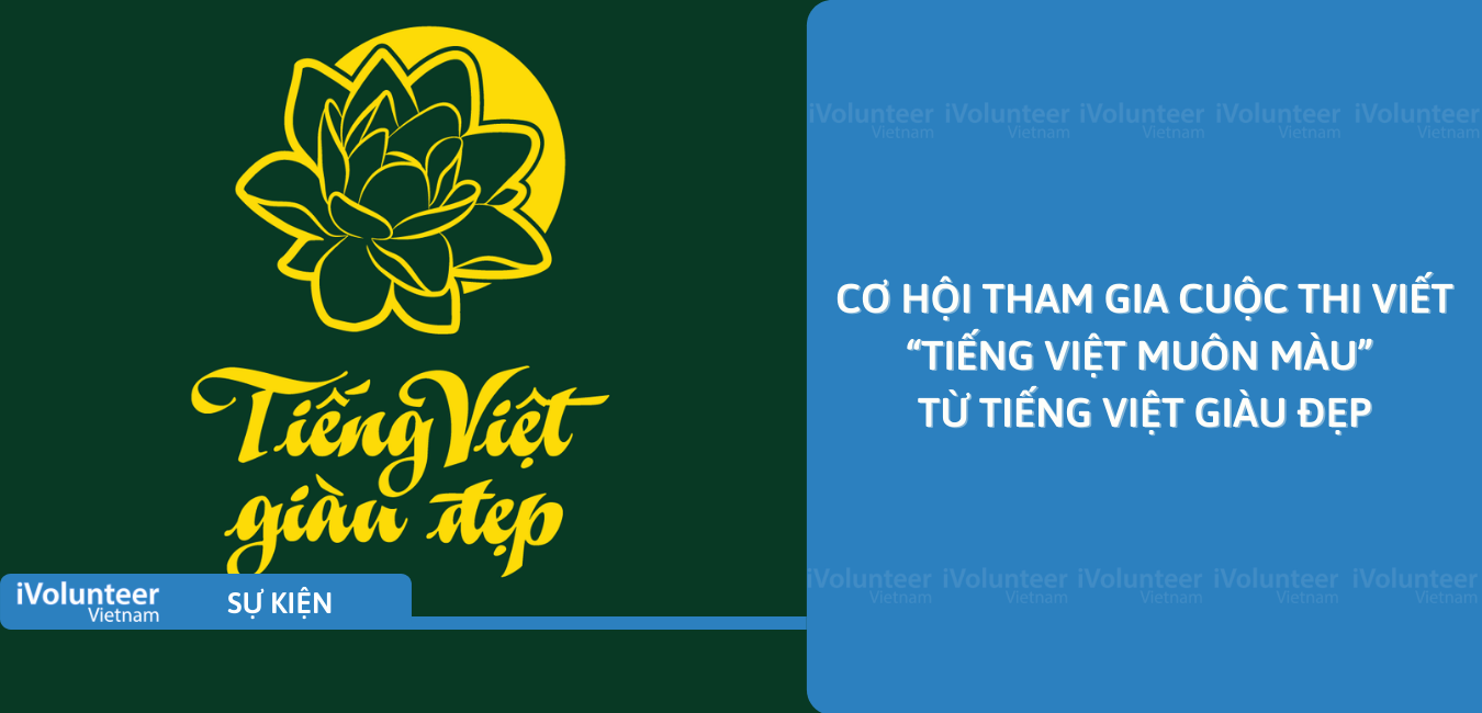 [Online] Cơ Hội Tham Gia Cuộc Thi Viết “Tiếng Việt Muôn Màu” Từ Tiếng Việt Giàu Đẹp