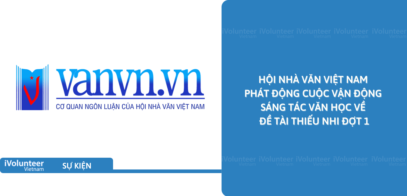 [Toàn Quốc] Hội Nhà Văn Việt Nam Phát Động Cuộc Vận Động Sáng Tác Văn Học Về Đề Tài Thiếu Nhi Đợt 1
