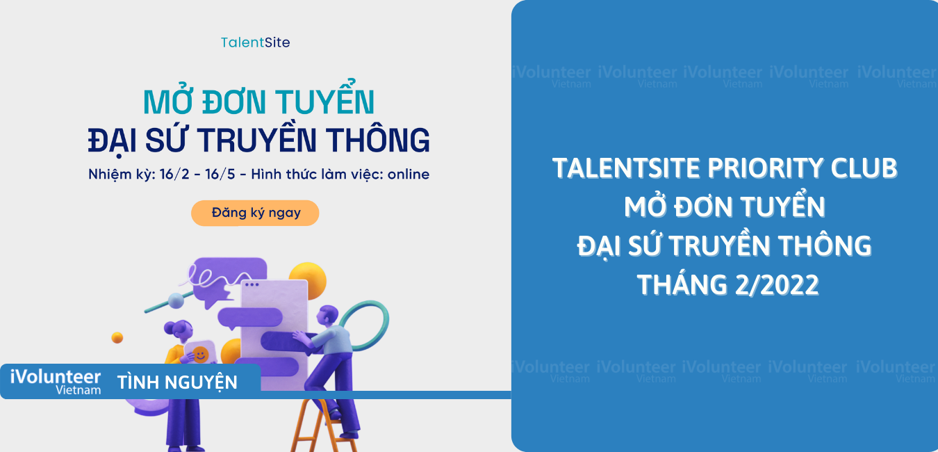 Toàn Quốc] TalentSite Priority Club Mở Đơn Tuyển Đại Sứ Truyền Thông Tháng  2/2022 - iVolunteer Vietnam