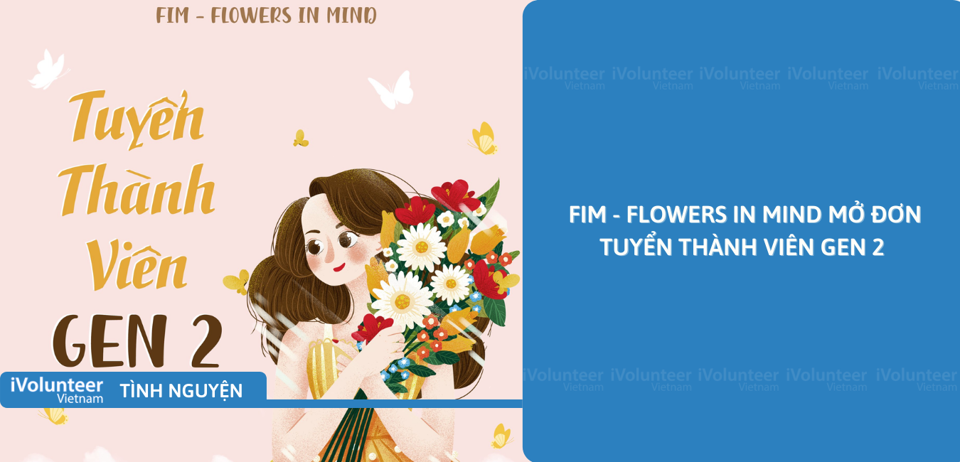 [Toàn Quốc] FIM - Flowers In Mind Mở Đơn Tuyển Thành Viên Gen 2