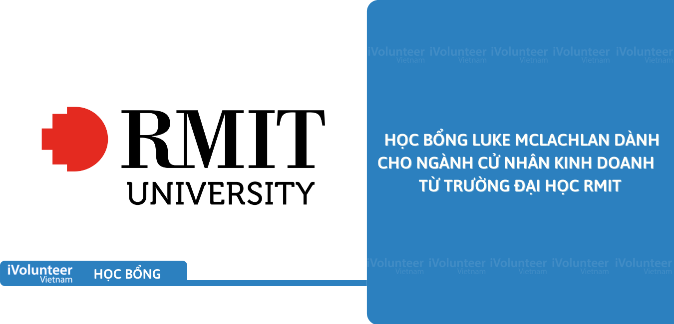 [Việt Nam] Học Bổng Luke McLachlan Dành Cho Ngành Cử Nhân Kinh Doanh Từ Trường Đại Học RMIT