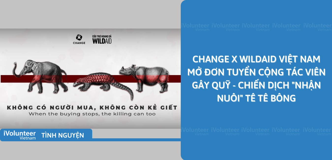 [TP.HCM] CHANGE x WildAid Việt Nam Mở Đơn Tuyển Cộng Tác Viên Gây Quỹ - Chiến Dịch 