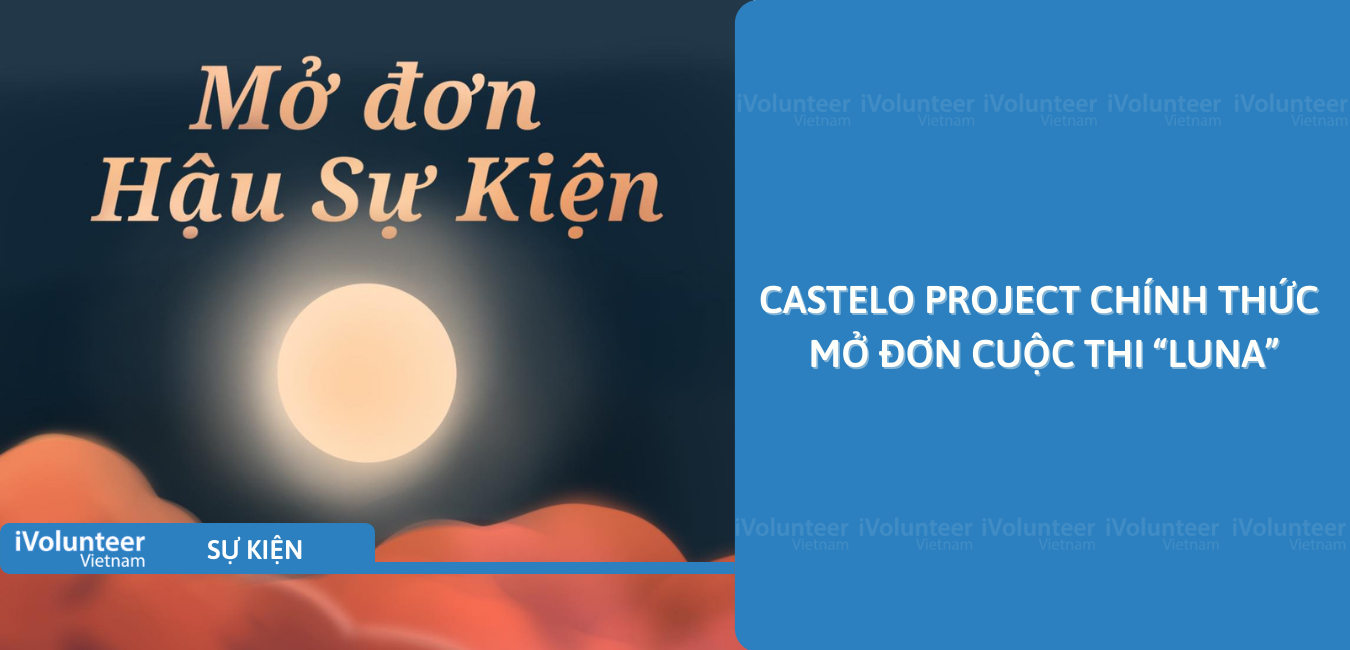 [Online] Castelo Project Chính Thức Mở Đơn Cuộc Thi “Luna”